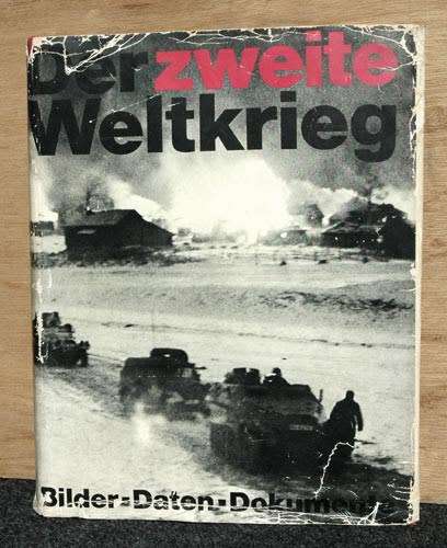 Der Zweite Weltkrieg -- Bilder Daten Dokumente