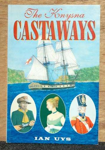 The Knysna Castaways :  A story of the Southern Cape 200 years ago -- Ian Uys