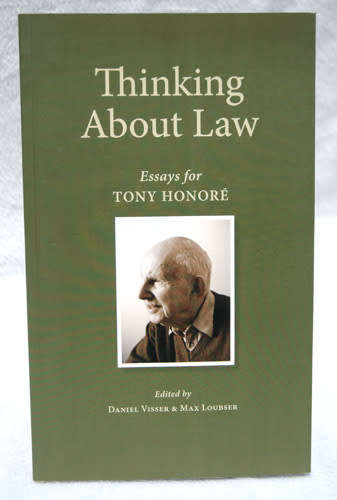 Thinking About Law  :  Essays for Tony Honore -- Edited by Daniel Visser & Max Loubser