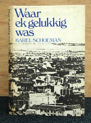 Waar ek Gelukkig Was -- Karel Schoeman