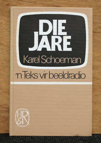 Die Jare: `n Teks vir beeldradio -- Karel Schoeman