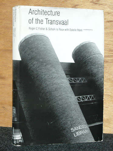 Architecture of the Transvaal -- Roger C Fischer & Schalk le Roux with Estelle Marais