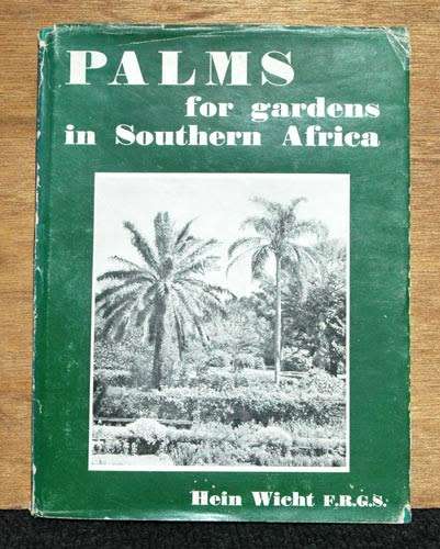 Palms for Gardens in Southern Africa -- Hein Wicht