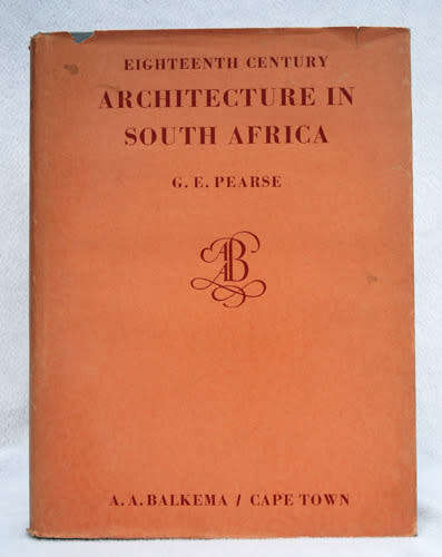 Eighteenth Century Architecture in South Africa - G.E. Pearse