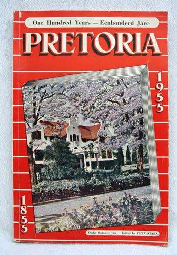 Pretoria One Hundred Years - Eenhonderd Jare 1855-1955