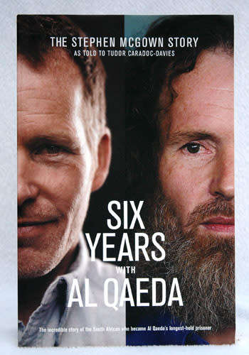 Six Years with Al Qaeda - The Stephen McGown Story - Tudor Caradoc- Davies (Signed Stephen McGown)