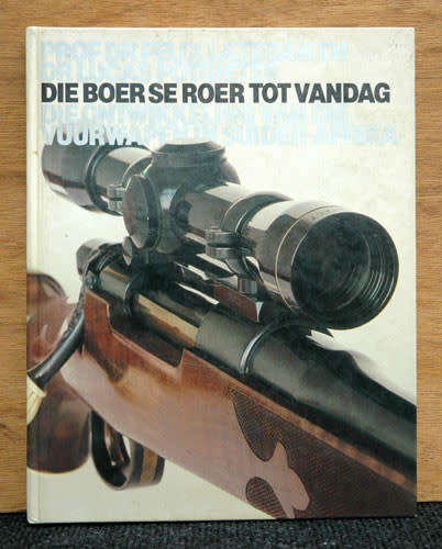 Die Boer se Roer tot Vandag -- Prof Dr Felix Lategan, Dr Lucas Potgieter (signed)