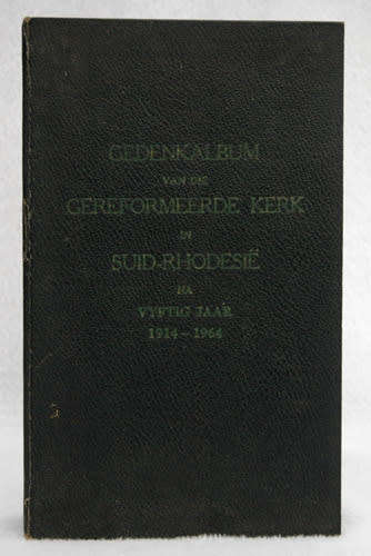 Gedenkalbum van die Gereformeerde Kerk in Suid-Rhodesie (1914-1964)