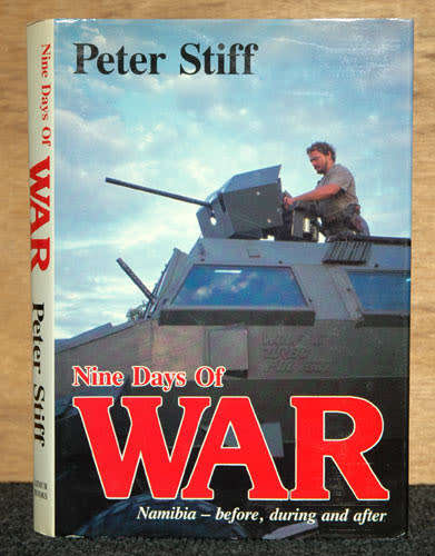 Nine Days of War - Namibia before, during and after -- Peter Stiff 1st ed