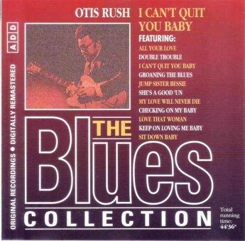 The Blues Collection #19 - Otis Rush - I Can't Quit You Baby [CD]