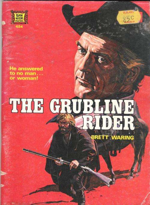 Raw Hide Western No. 484 - The Grubline Rider by Brett Waring (98 pgs.)