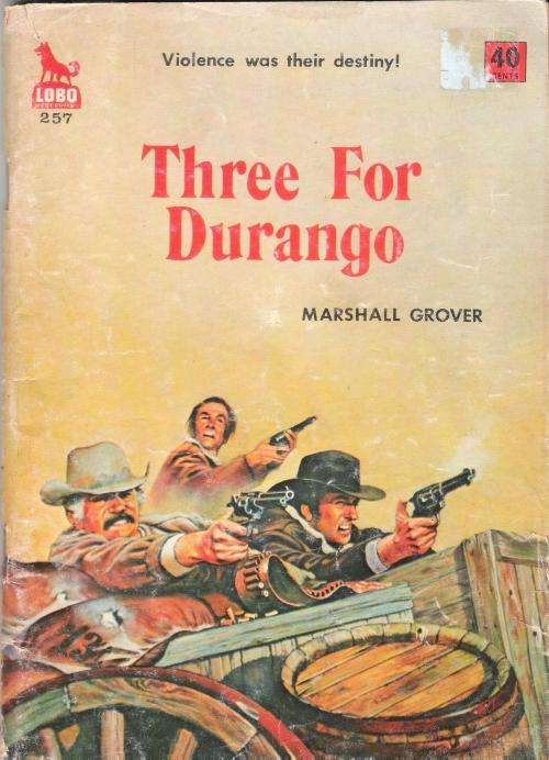 Lobo Westerns No. 257 - Three for Durango by Marshall Grover (98 pgs.)