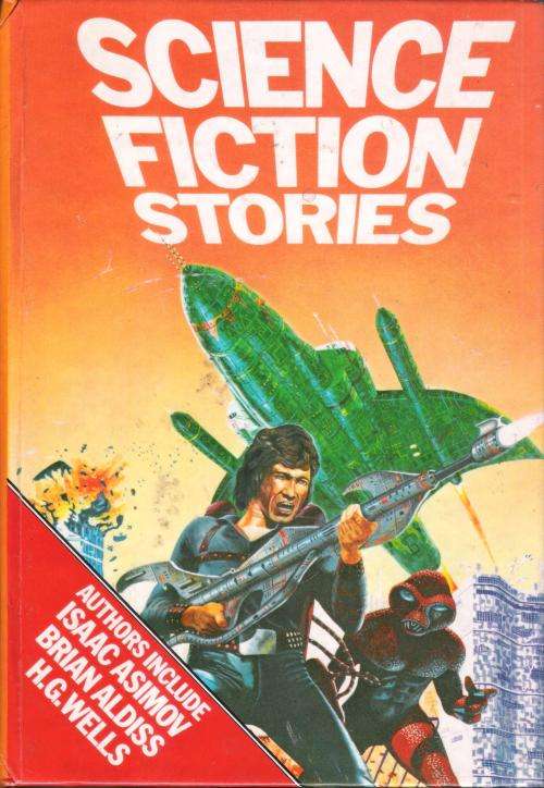 Science Fiction Stories - Authors Include Isaac Asimov, Brian Aldiss, HG Wells (350 pgs) [Hardcover]