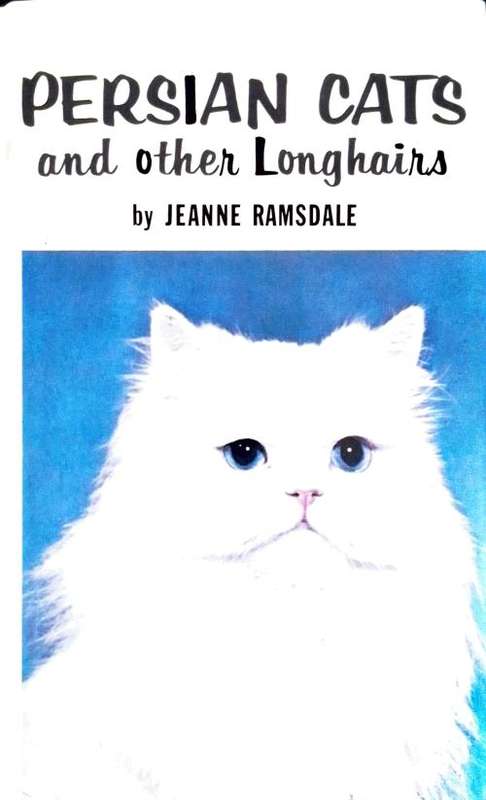 Persian Cats and Other Longhairs by Jeanne Ramsdale and assisted by Philip N. Ramsdale