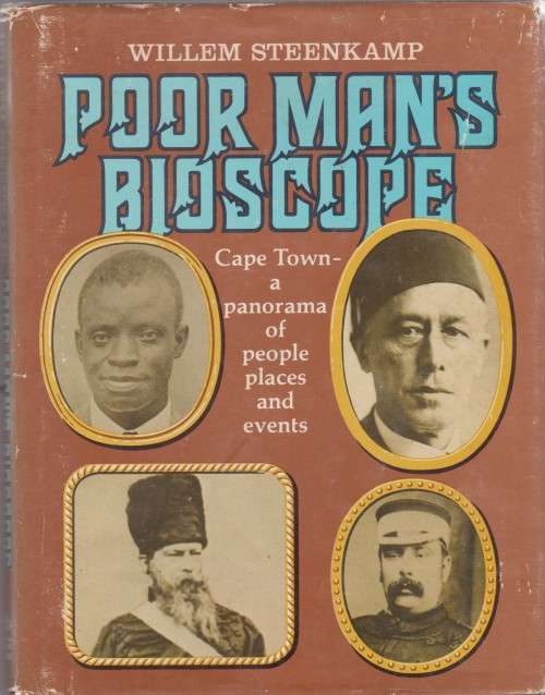 Poor Man`s Bioscope, Cape Town - A Panorama of People, Places and Events by Willem Steenkamp
