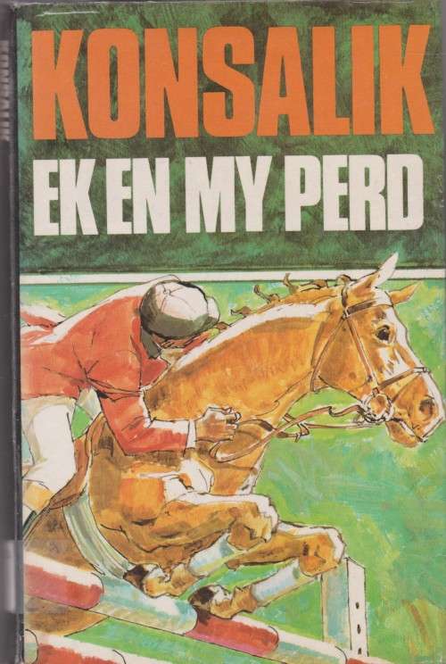 Ek end my perd deur Heinz G Konsalik
