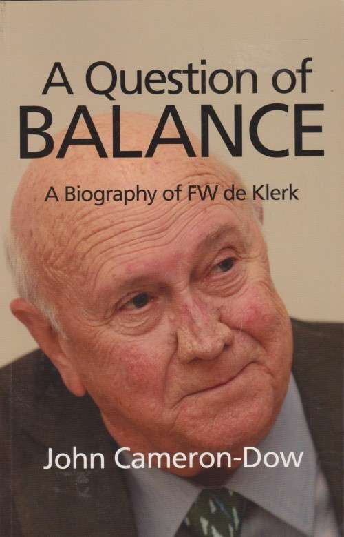A question of balance: a biography of FW de Klerk by John Cameron-Dow