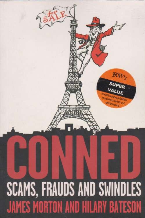 Conned: Scams, Frauds and Swindles by James Morton and Hilary Bateson