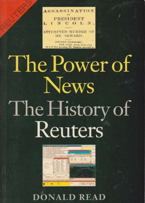 The Power of News: The History of Reuters,  1849 - 1989 by Donald Read