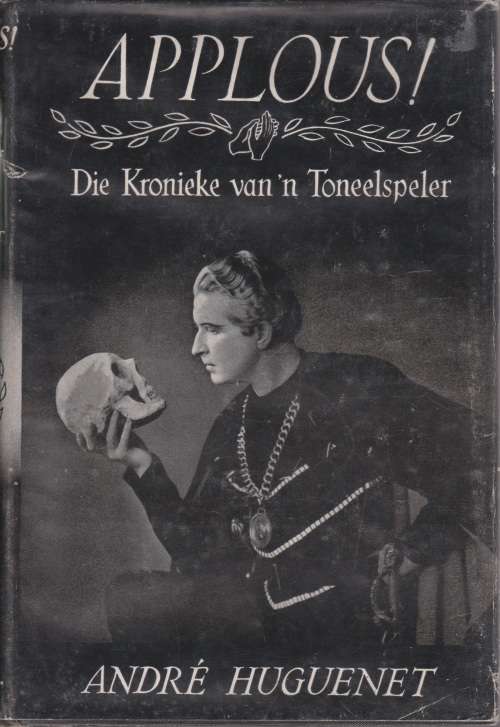 Applous!  Die Kronieke van `n Toneelspeler deur Andre Huguenet