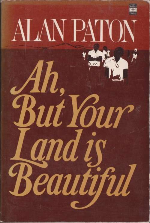 Ah, but your land is beautiful by Alan Paton