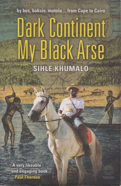 Dark Continent My Black Arse by Sihle Khumalo