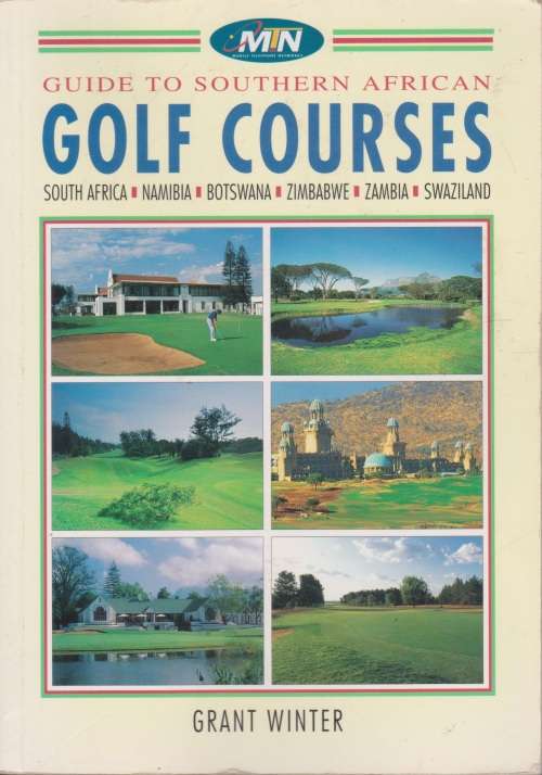 Guide to Southern African Golf Courses by Grant Winter
