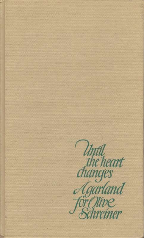 Until the heart changes: A garland for Olive Schreiner by Zelda Friedlander (ed.)