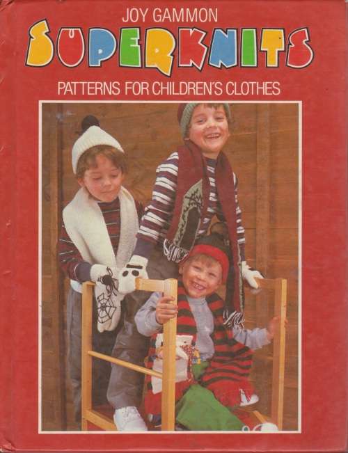 Superknits: Patterns for children`s clothes by Joy Gammon