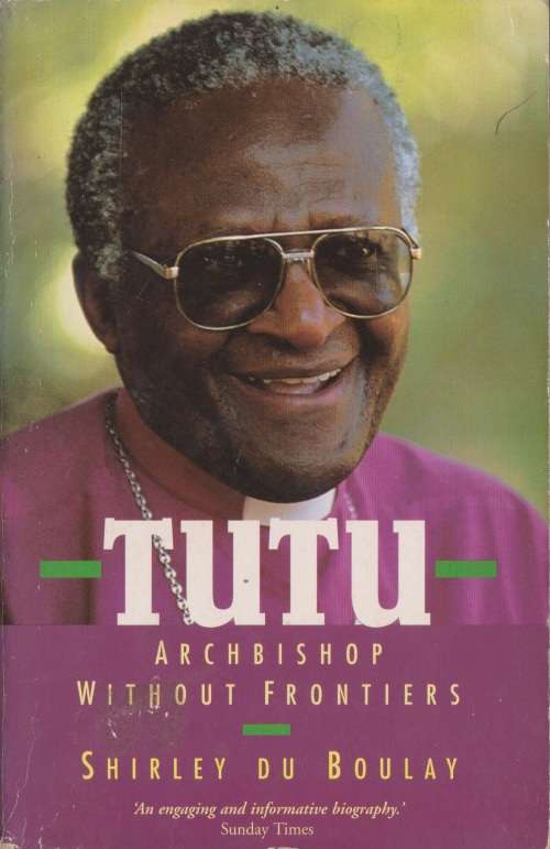 Tutu: Archbishop without frontiers by Shirley Du Boulay