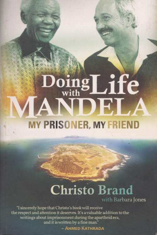Doing life with Mandela: my prisoner, my friend by Christo Brand with Barbara Jones