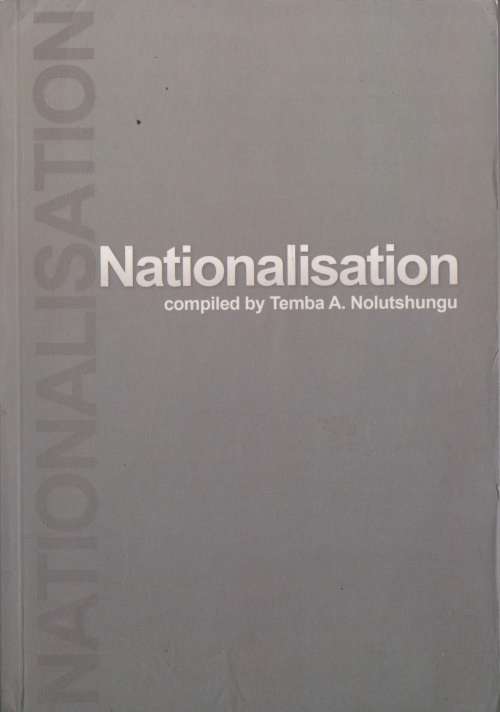 Nationalisation, compiled by Temba A. Nolutshungu