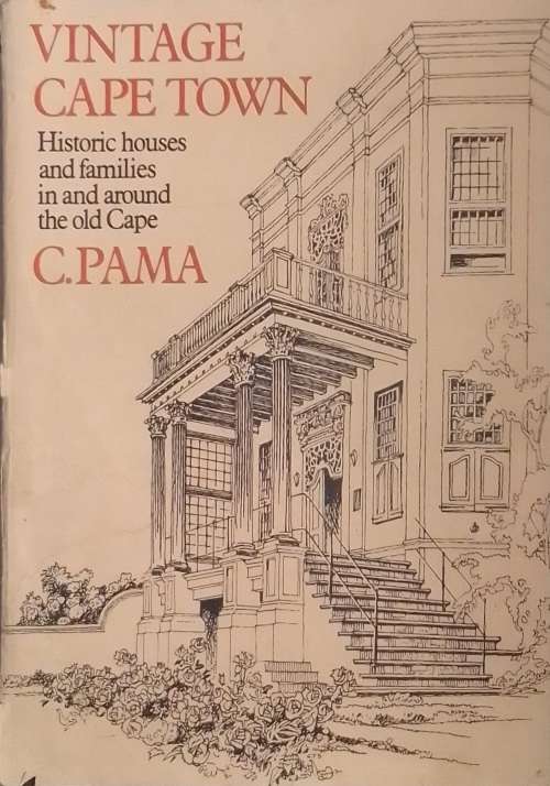 Vintage Cape Town: Historic houses and families in and around the old Cape by C. Pama
