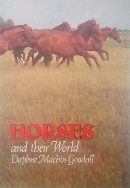 Horses and their world by Daphne Machin Goodall