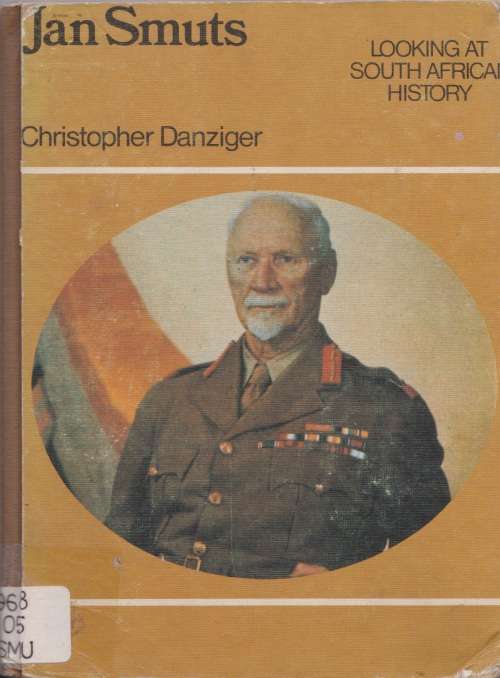 Jan Smuts: Looking at South African History by Christopher Danziger