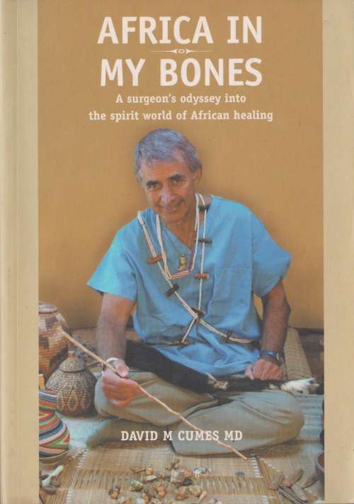 Africa in my bones by David M Cumes Medical biography
