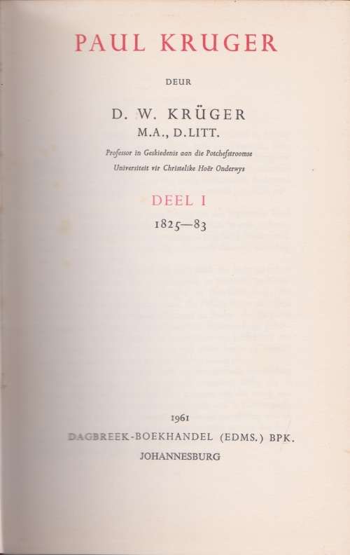 Paul Kruger (Deel 1) 1825 - 83 deur D. W. Kruger