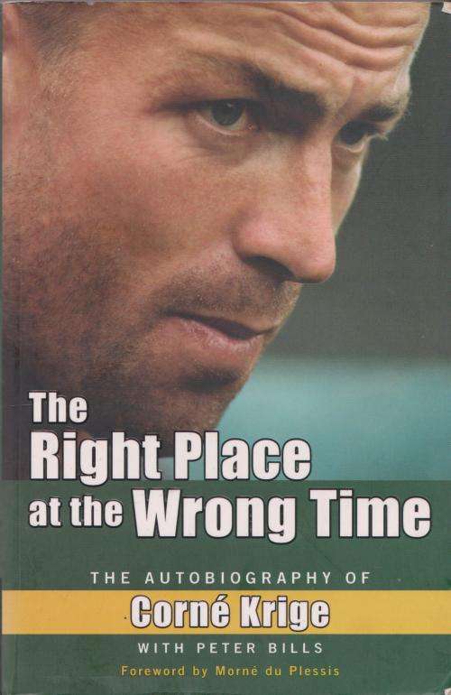 The Right Place at the wrong time: the autobiography of Corne Krige with Peter Bills