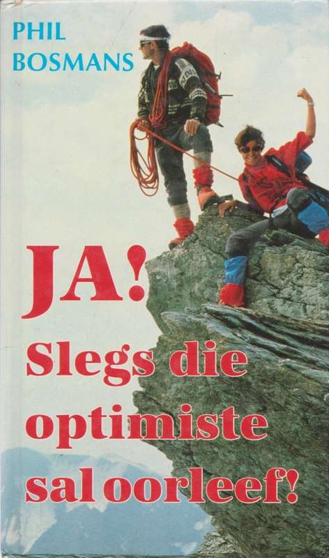 Ja! Slegs die optimiste sal oorleef! deur Phil Bosmans