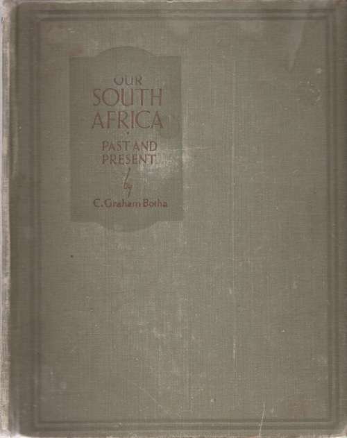 Our South Africa: Past and Present by C. Graham Botha
