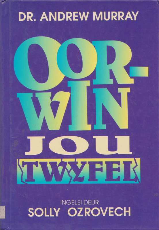 Oorwin jou twyfel deur Dr. Andrew Murray