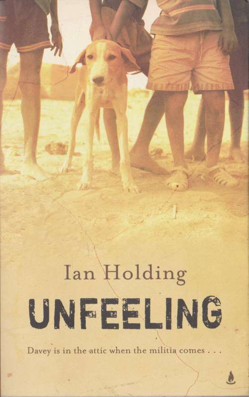 Unfeeling by Ian Holding, a novel about farm violence and white genocide.  Signed Copy.