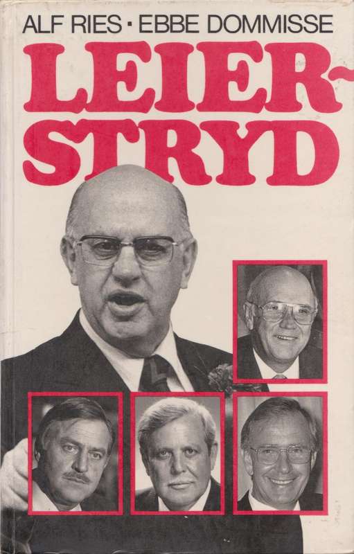 Leierstryd: die dramas rondom die uittrede van Pres. P W Botha deur Alf Ries en Ebbe Dommisse