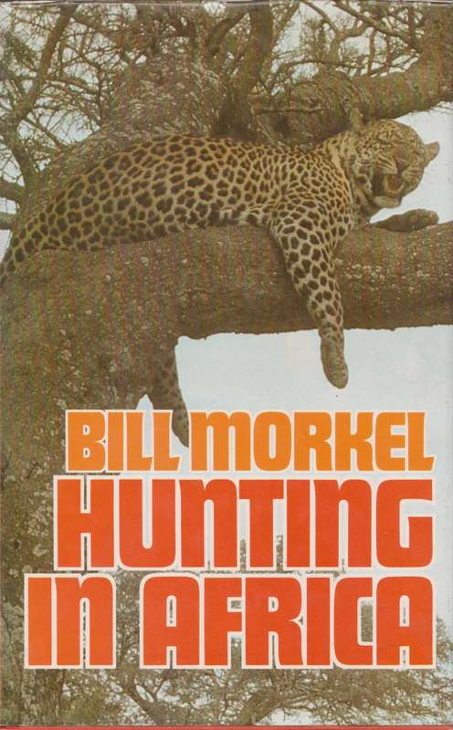 Hunting in Africa by Bill Morkel