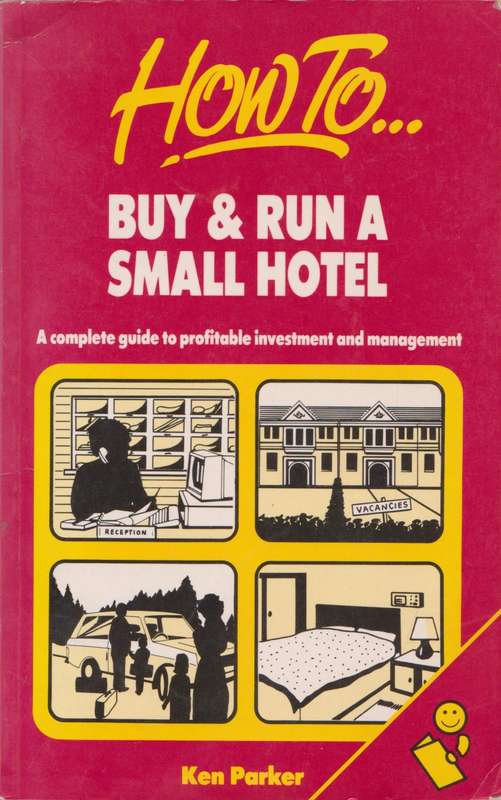 How to buy & run a small hotel by Ken Parker