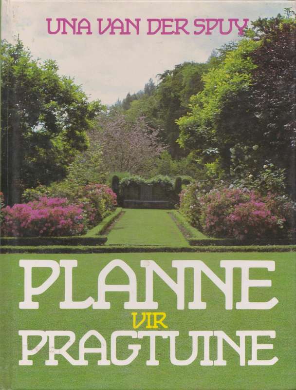 Planne vir Pragtuine deur Una van der Spuy