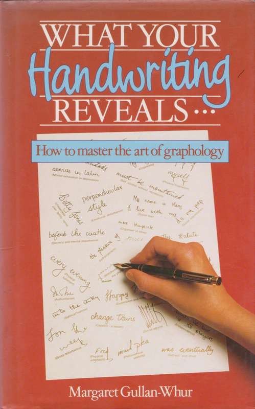 What your handwriting reveals by Margaret Gullan-Whur