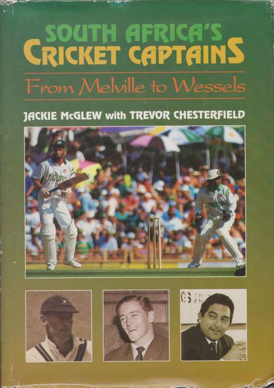 South Africa`s Cricket Captains: From Melville to Wessels by Jackie McGlew with Trevor Chesterfield