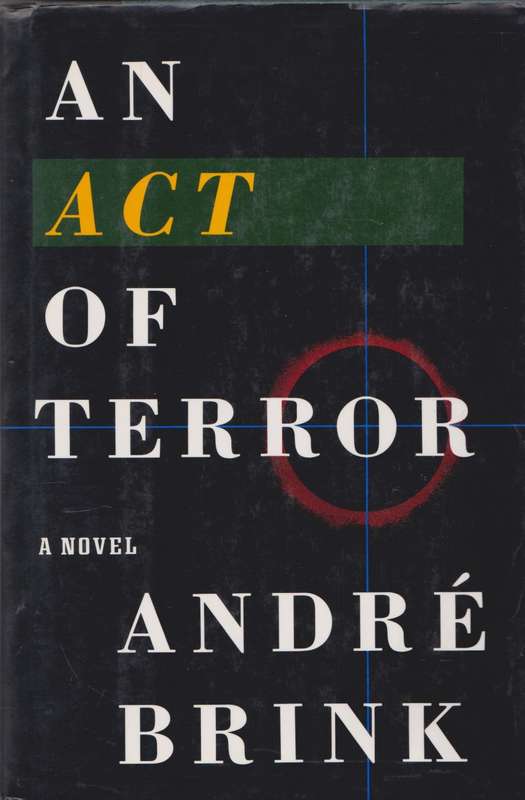 An act of terror: a novel set during the Apartheid era by Andre Brink