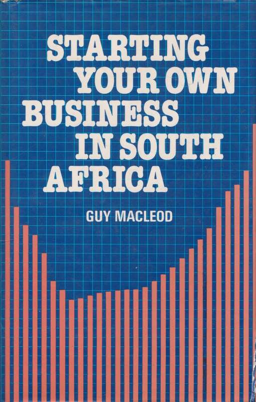 Starting your own business in South Africa by Guy Macleod